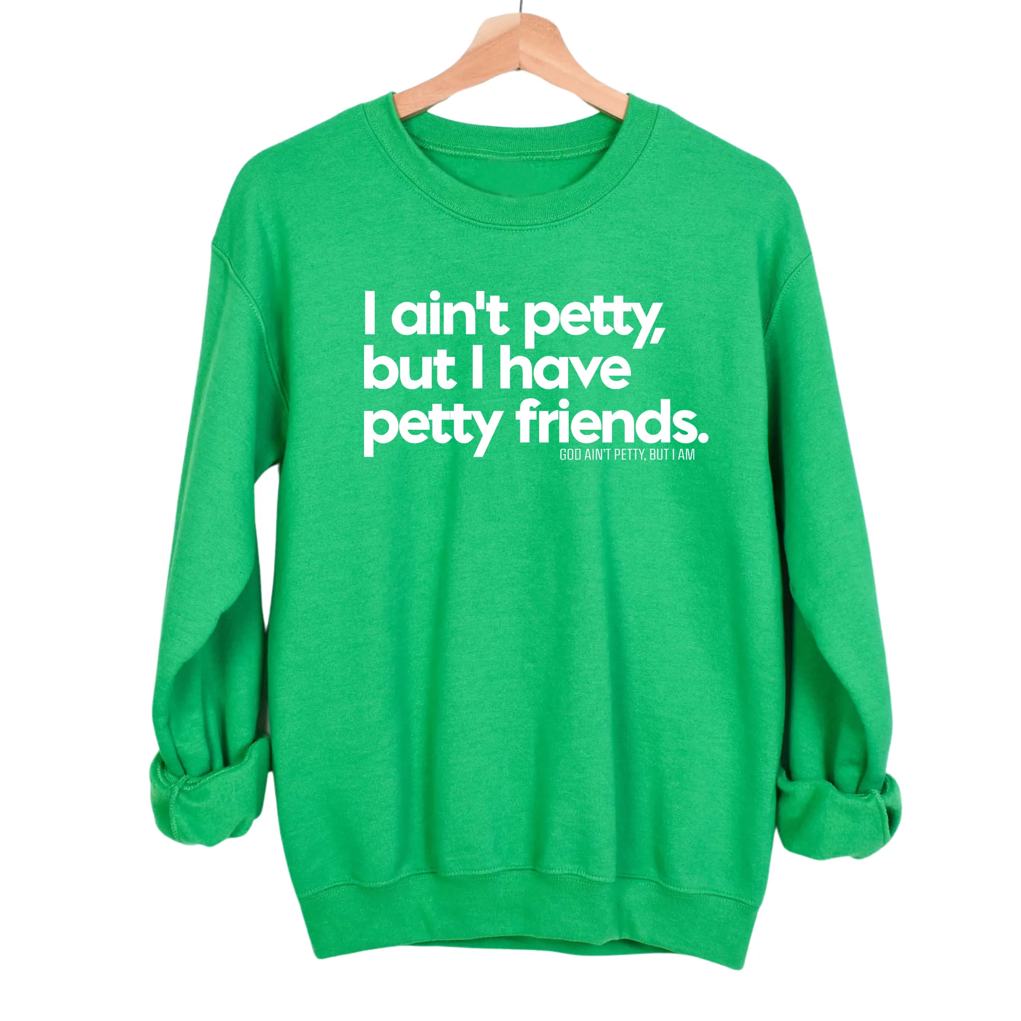 I ain't petty, but my friends are Unisex Sweatshirt