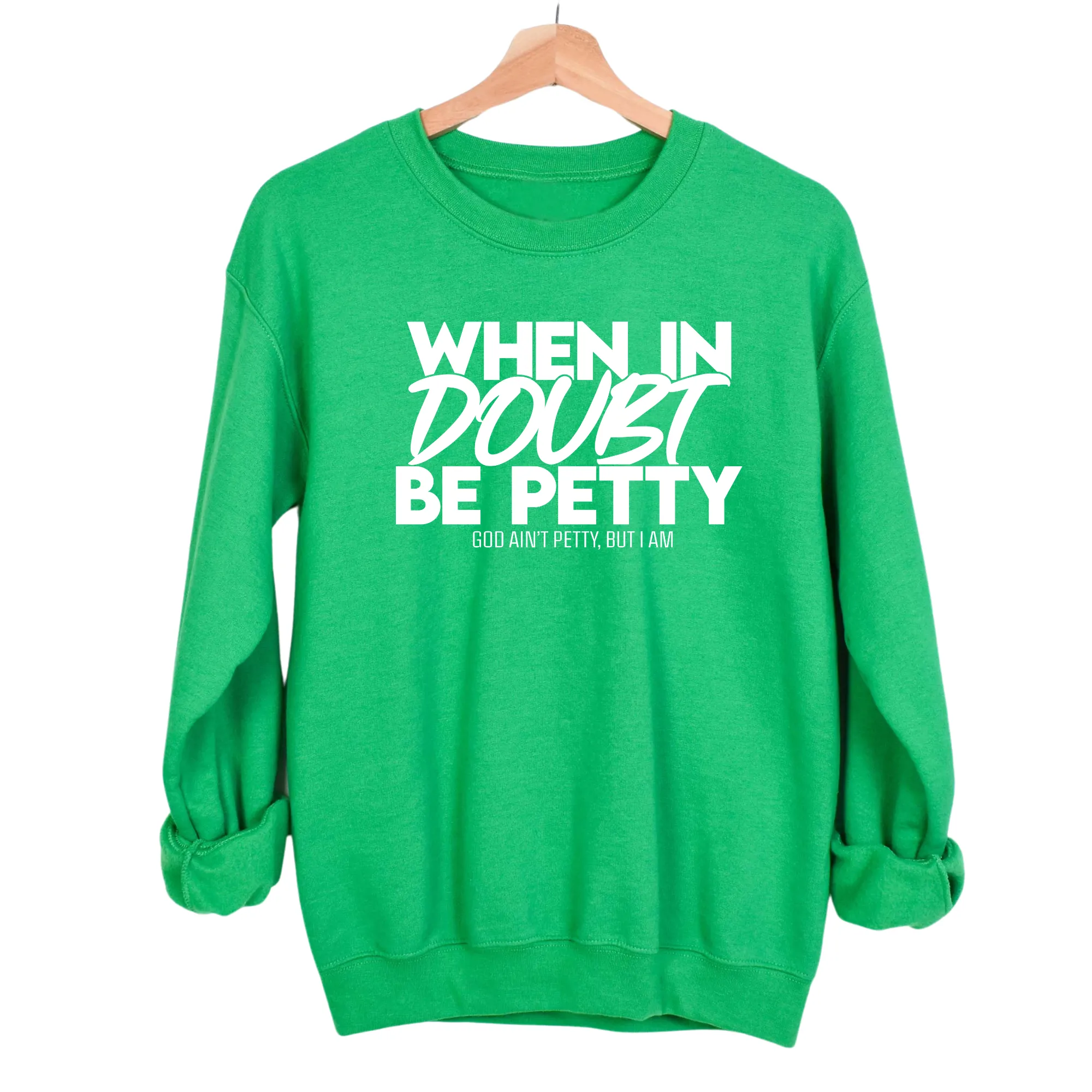 When in doubt be petty Unisex Sweatshirt